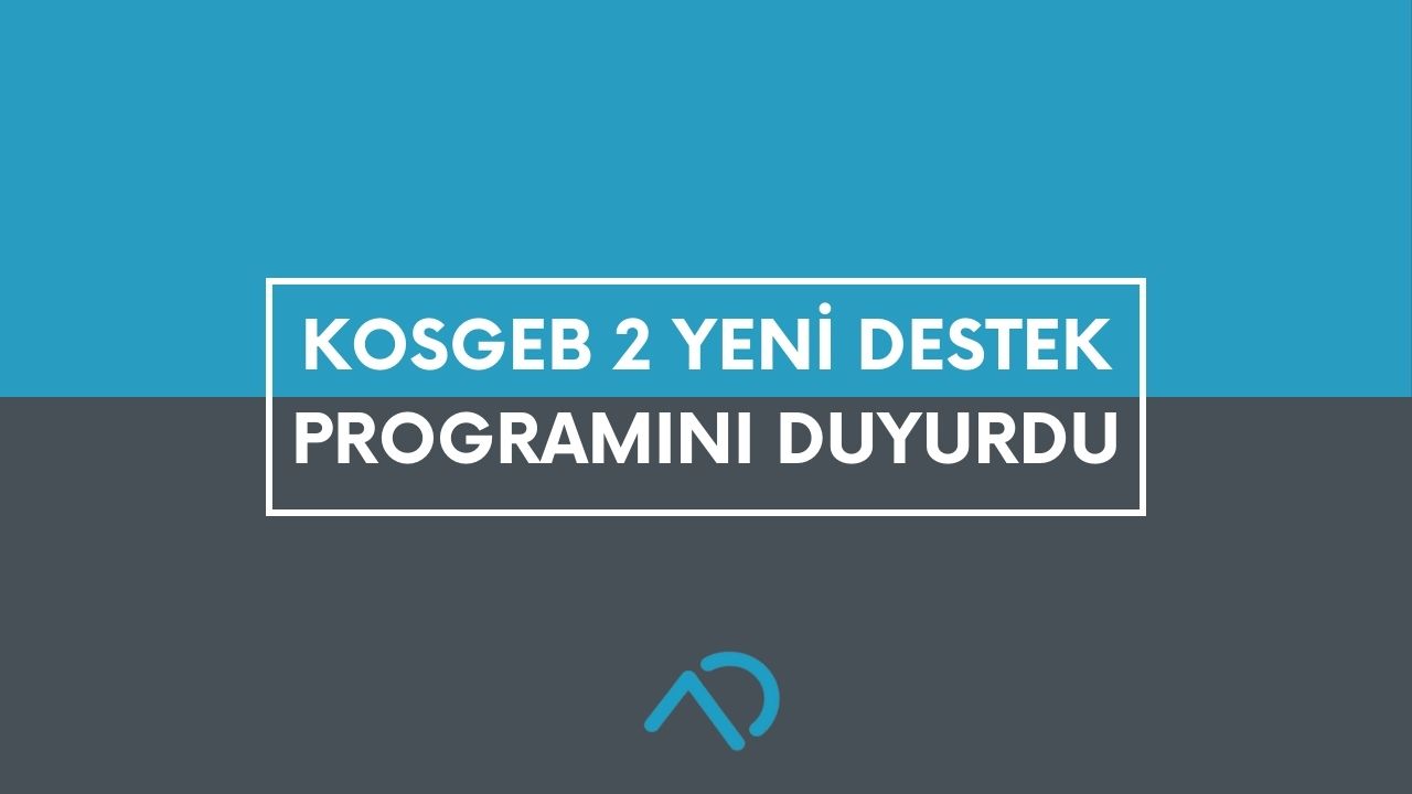 KOSGEB 2 Yeni Destek Programı Duyurdu