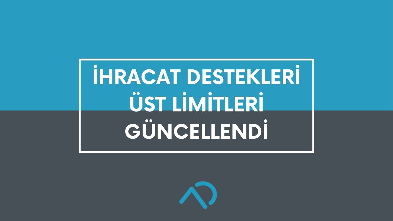 İhracat Destekleri Üst Limitleri Güncellendi