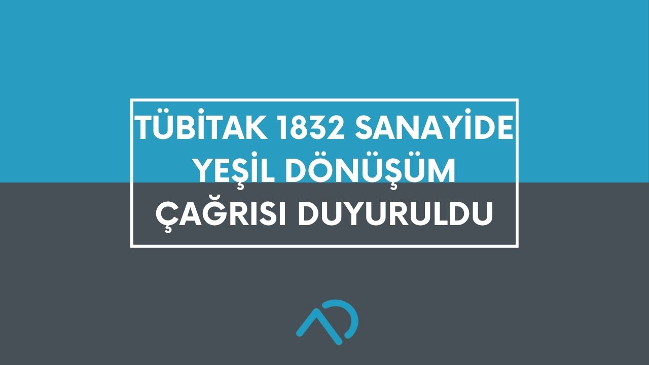 TÜBİTAK 1832 Sanayide Yeşil Dönüşüm Çağrısı Açıklandı