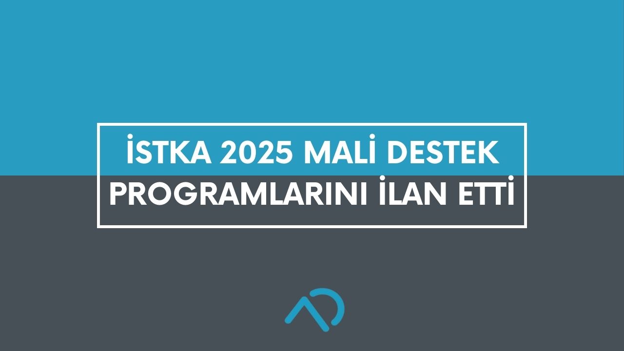 İSTKA 2025 Mali Destek Programları İlan Edildi